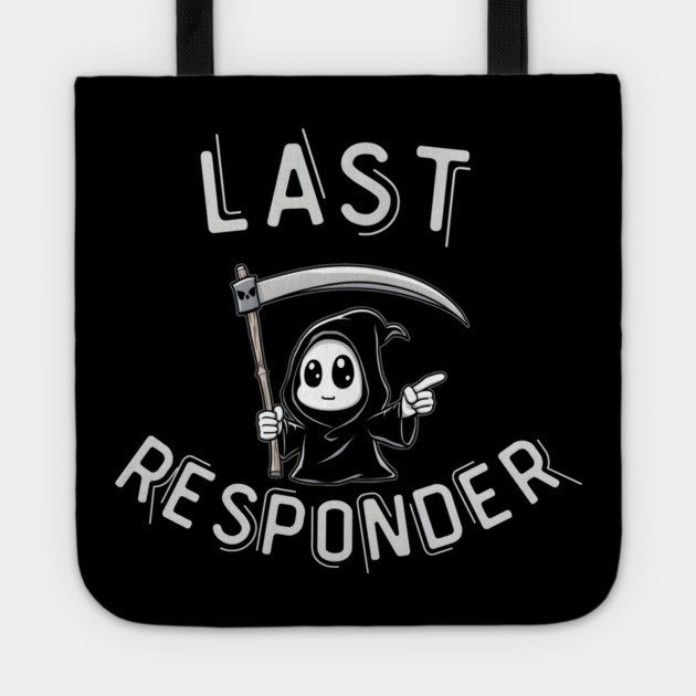Last Responder – Cute Grim Reaper Funny Parody Tote by MakerMind8.2