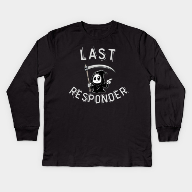 Last Responder – Cute Grim Reaper Funny Parody Kids Long Sleeve T-Shirt by MakerMind8.2