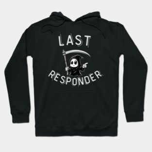 Last Responder – Cute Grim Reaper Funny Parody Hoodie