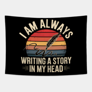 I Am Always Writing a Story in My Head – Writer Quote Tapestry