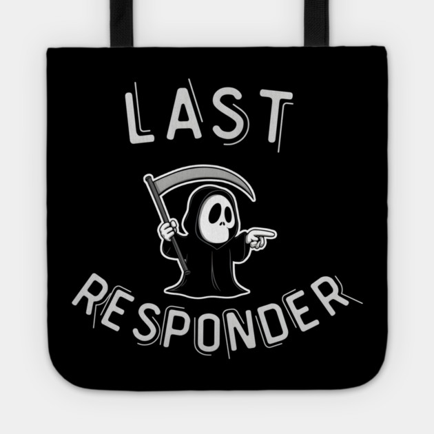Last Responder – Funny Grim Reaper Dark Humor Tote by MakerMind8.2
