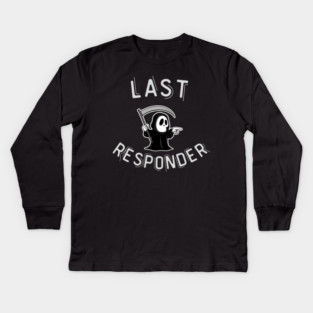 Last Responder – Funny Grim Reaper Dark Humor Kids Long Sleeve T-Shirt