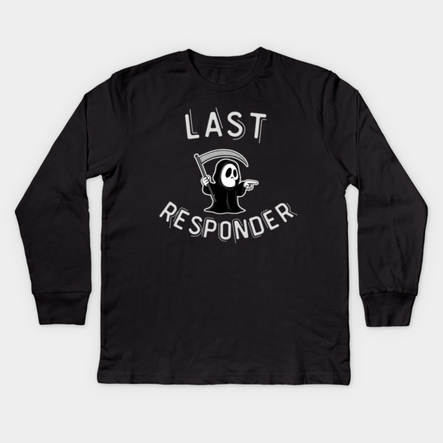 Last Responder – Funny Grim Reaper Dark Humor Kids Long Sleeve T-Shirt by MakerMind8.2