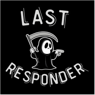 Last Responder – Funny Grim Reaper Dark Humor Posters and Art