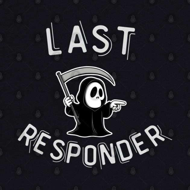 Last Responder – Funny Grim Reaper Dark Humor by MakerMind8.2