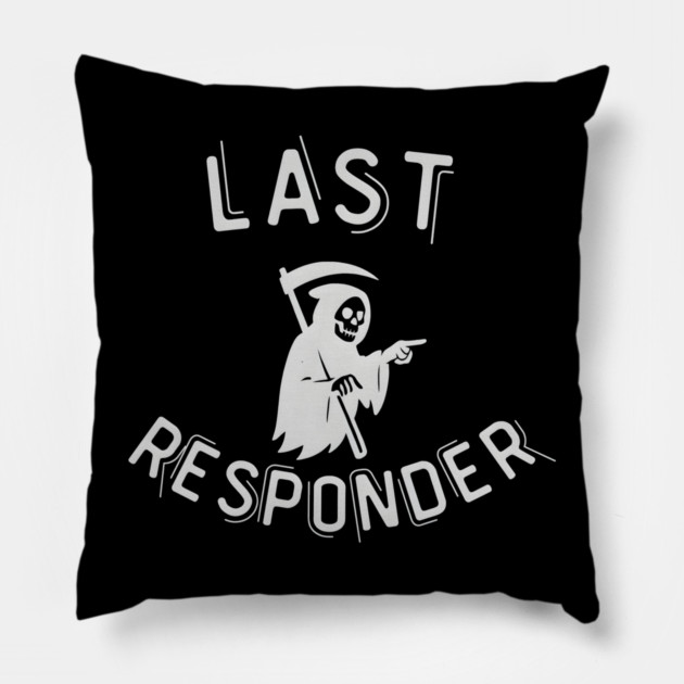 Last Responder – Grim Reaper Parody Dark Humor Pillow by MakerMind8.2