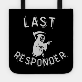 Last Responder – Grim Reaper Parody Dark Humor Tote
