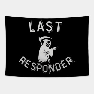 Last Responder – Grim Reaper Parody Dark Humor Tapestry