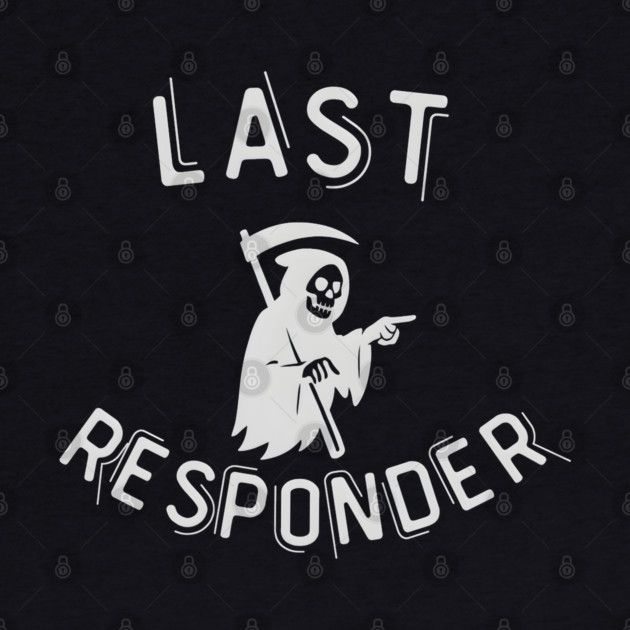 Last Responder – Grim Reaper Parody Dark Humor by MakerMind8.2