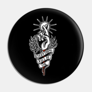 Everything Will Be Ok Pin