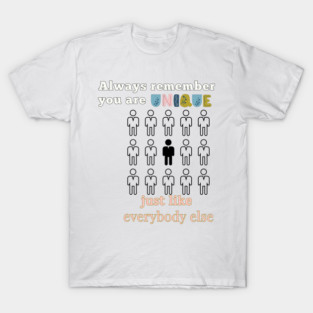 You are Unique Just Like Everyone Else Funny Design T-Shirt
