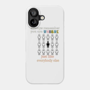 You are Unique Just Like Everyone Else Funny Design Phone Case