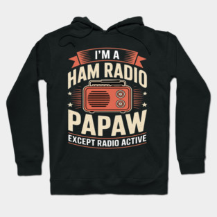 Funny Ham Radio Papaw Fathers Day Radio Active Grandpa Hoodie