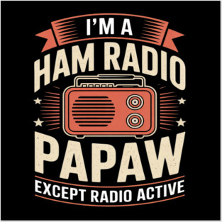 Funny Ham Radio Papaw Fathers Day Radio Active Grandpa Posters and Art