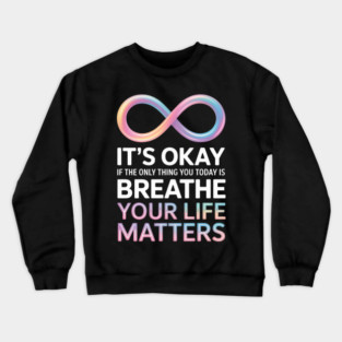 Your Life Matters Suicide Prevention Awareness Stay Crewneck Sweatshirt