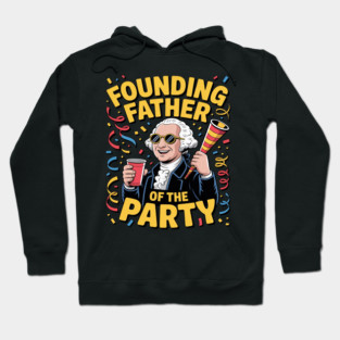 Founding Father of the Party Funny Patriotic Hoodie
