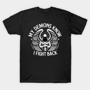 My Demons Know I Fight Back T-Shirt