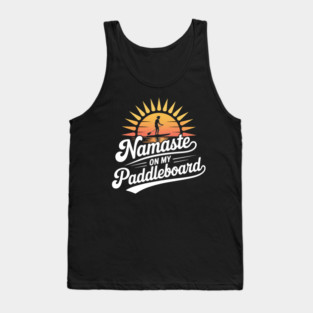 Namaste On My Paddleboard, Lake Sup Paddleboarding Lover Tank Top