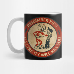 Electricity Will Kills You Kids Mug