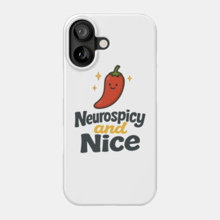 Neurospicy & Nice Phone Case