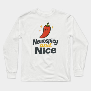 Neurospicy & Nice Long Sleeve T-Shirt