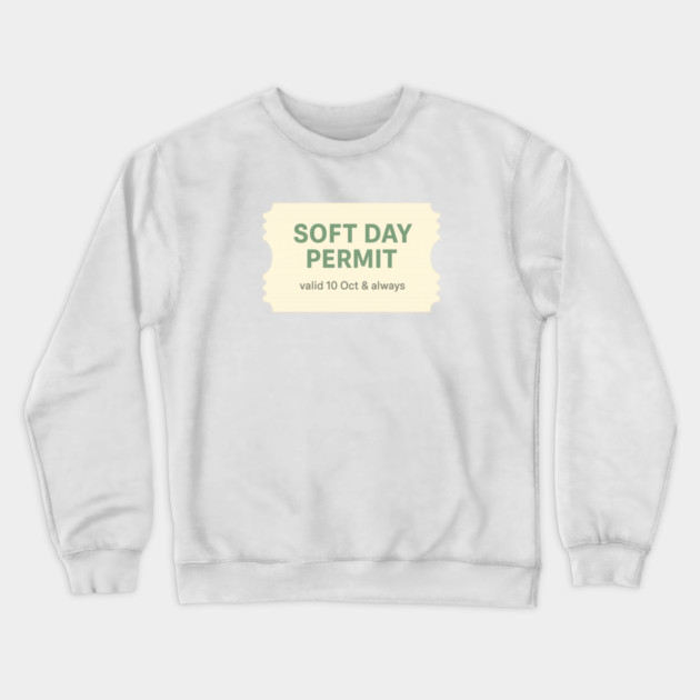 Soft Day Permit Crewneck Sweatshirt by Fauzi's Store