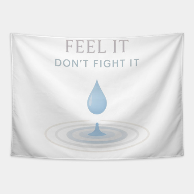 Feel It, Don’t Fight It Tapestry by Fauzi's Store