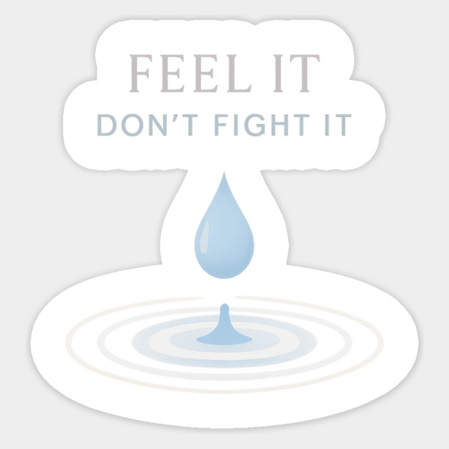 Feel It, Don’t Fight It Sticker by Fauzi's Store