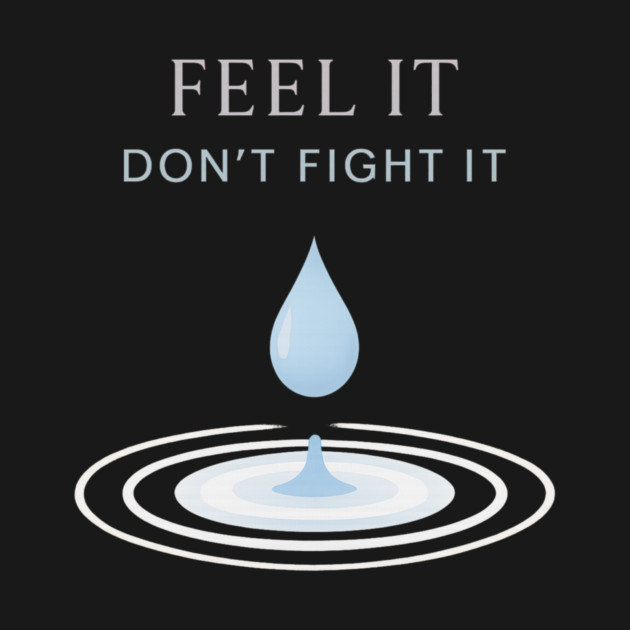 Feel It, Don’t Fight It by Fauzi's Store