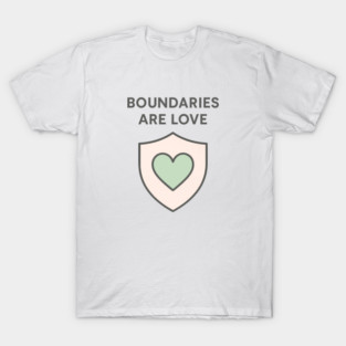 Boundaries Are Love T-Shirt