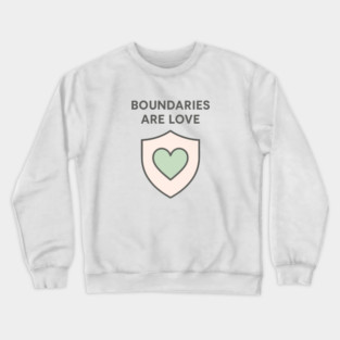 Boundaries Are Love Crewneck Sweatshirt
