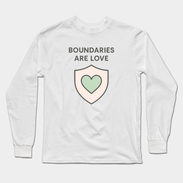 Boundaries Are Love Long Sleeve T-Shirt by Fauzi's Store