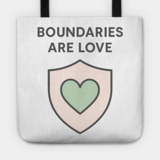 Boundaries Are Love Tote