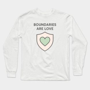 Boundaries Are Love Long Sleeve T-Shirt