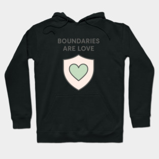 Boundaries Are Love Hoodie