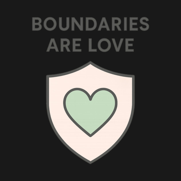 Boundaries Are Love by Fauzi's Store
