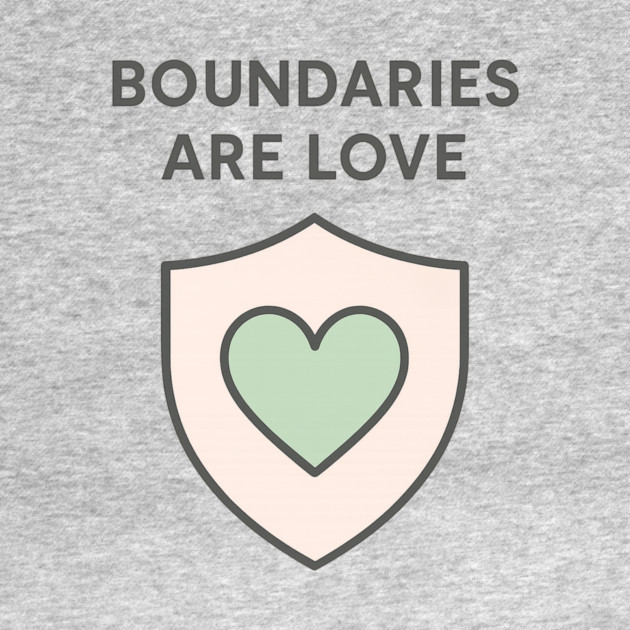 Boundaries Are Love by Fauzi's Store