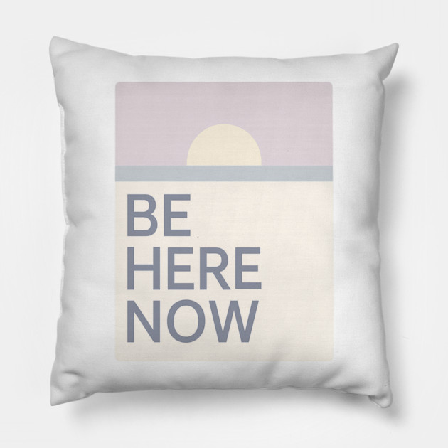 Be Here Now Pillow by Fauzi's Store