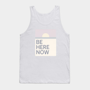 Be Here Now Tank Top