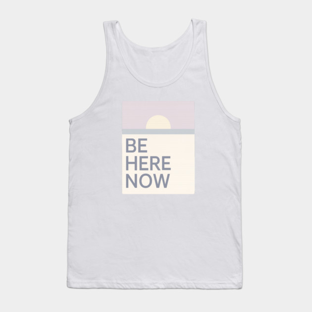 Be Here Now Tank Top by Fauzi's Store