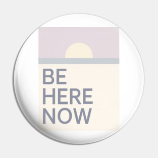 Be Here Now Pin