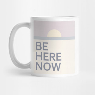 Be Here Now Mug