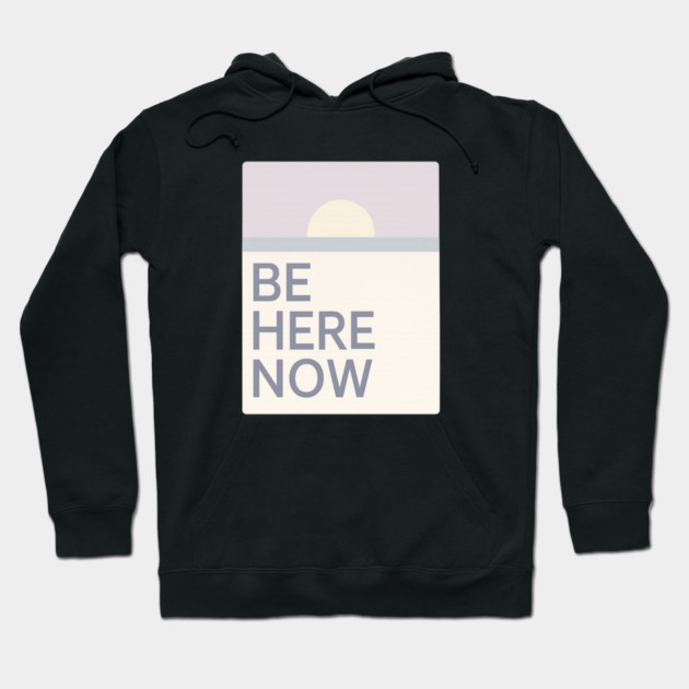 Be Here Now Hoodie by Fauzi's Store