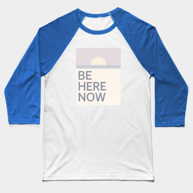 Be Here Now Baseball T-Shirt by Fauzi's Store
