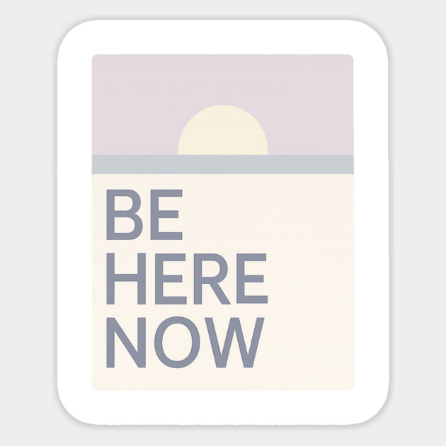 Be Here Now Sticker by Fauzi's Store