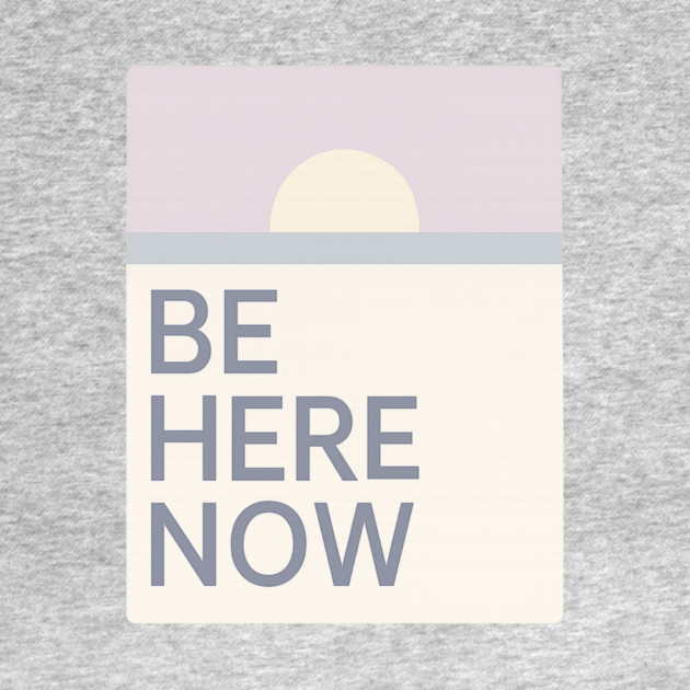 Be Here Now by Fauzi's Store