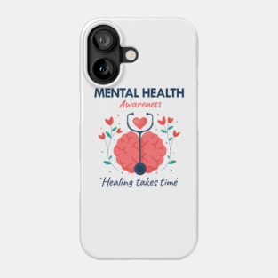 Mental Health Awareness - Healing Takes Time Phone Case