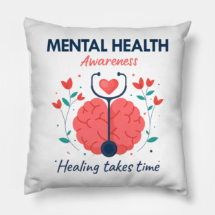 Mental Health Awareness - Healing Takes Time Pillow