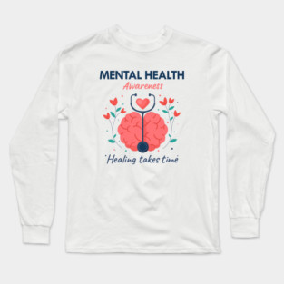 Mental Health Awareness - Healing Takes Time Long Sleeve T-Shirt