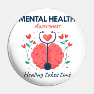 Mental Health Awareness - Healing Takes Time Pin
